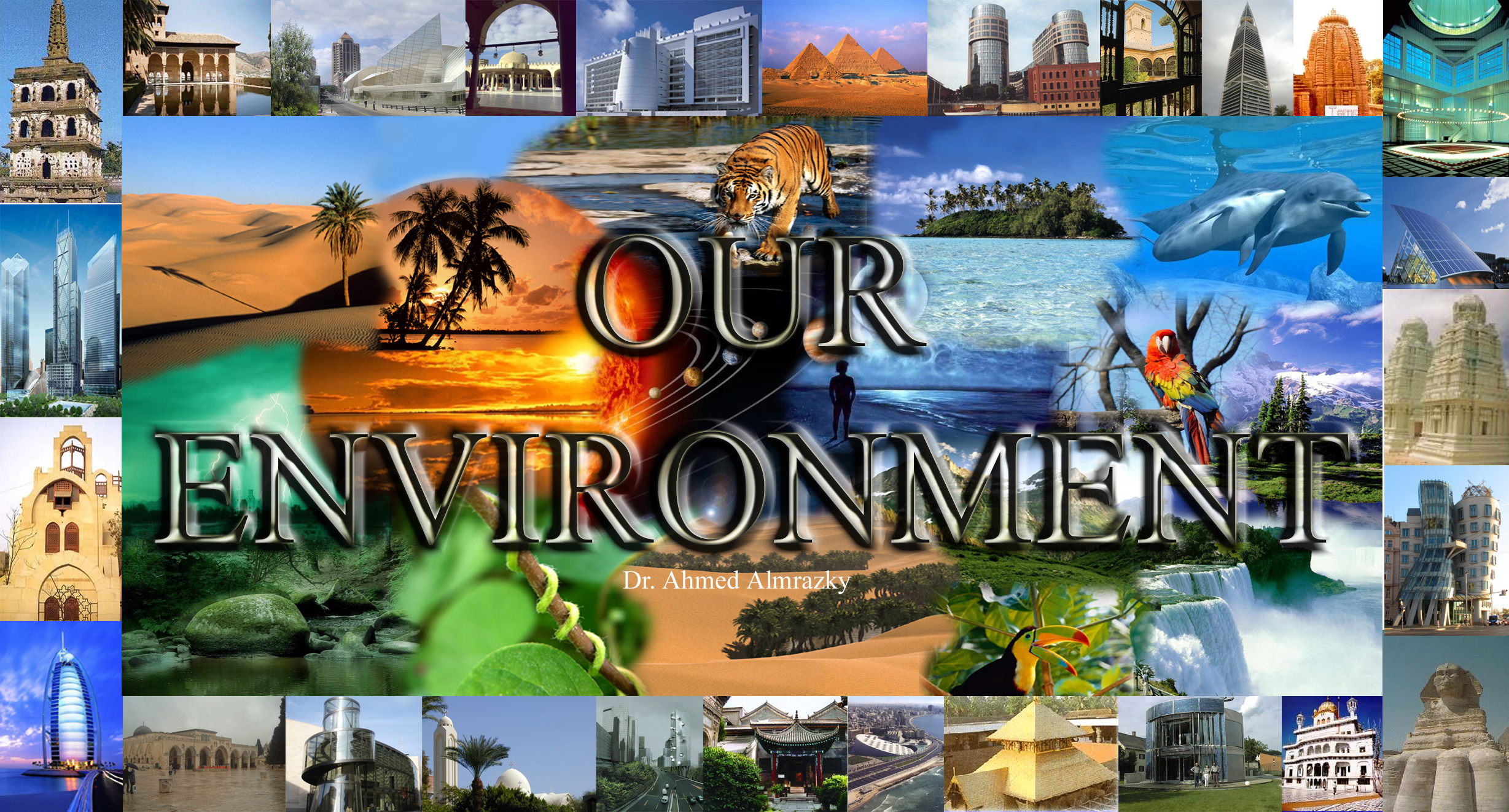 OUR ENVIRONMENT - Dr. Ahmed Almrazky