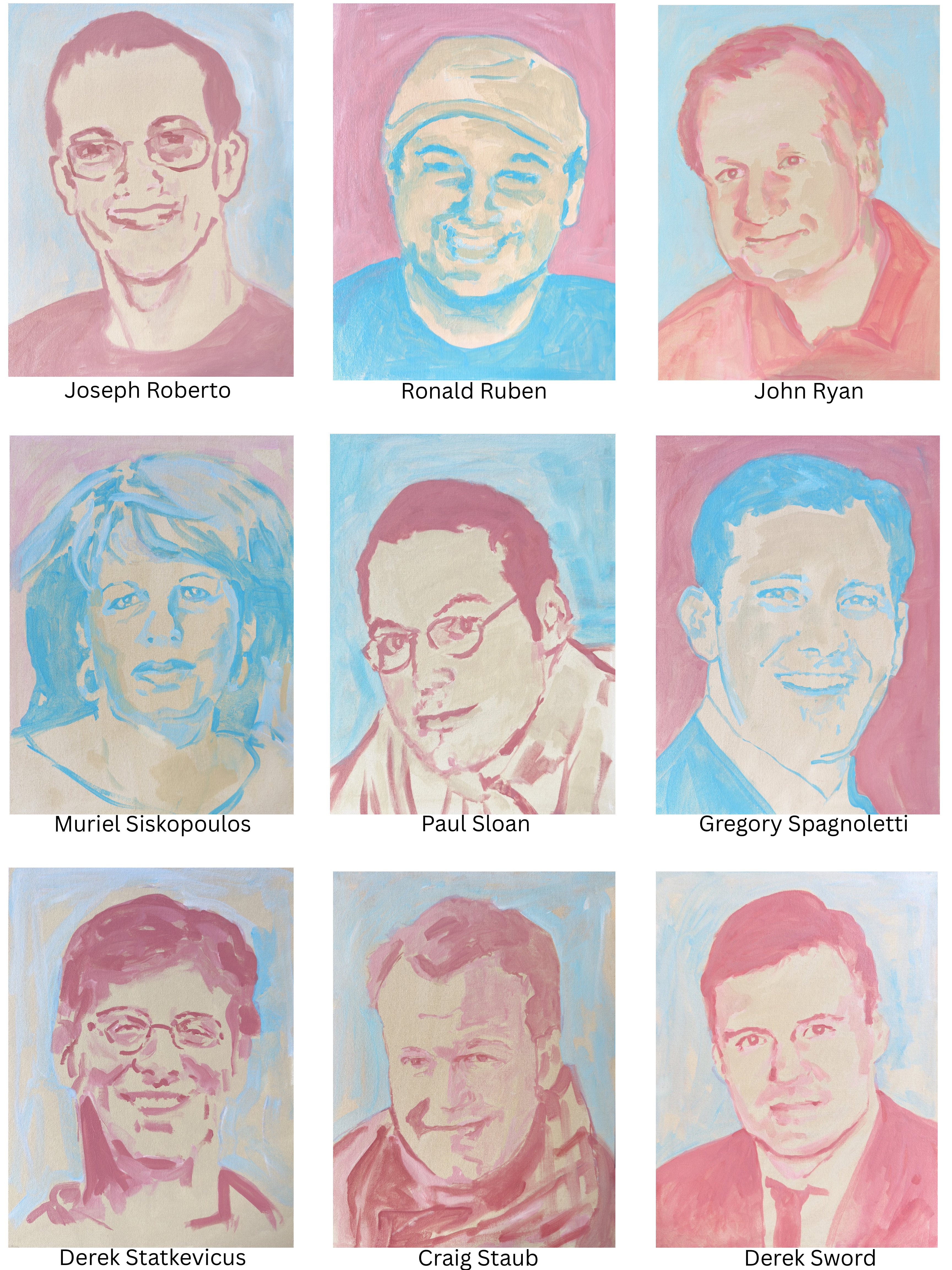 I painted 67 portraits—one for each coworker lost on September 11, 2001. We worked at Keefe, Bruyette & Woods on the 88th and 89th floors of Two World Trade Center (the South Tower). This image shows the sixth group of the alphabetized series, Portraits 46–54: Joseph Roberto, Ronald Ruben, John Ryan, Muriel Siskopoulos, Paul Sloan, Gregory Spagnoletti, Derek Statkevicus, Craig Staub, and Derek Sword.